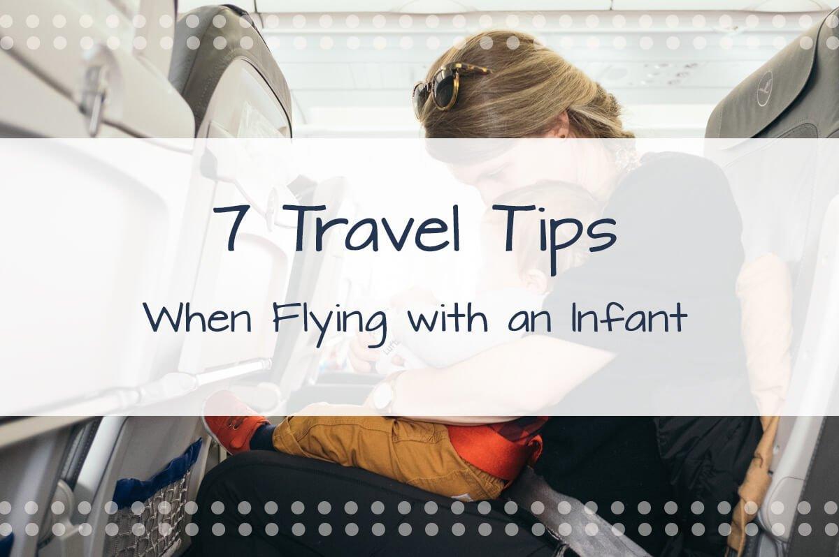 7 Travel Tips When Flying with an Infant