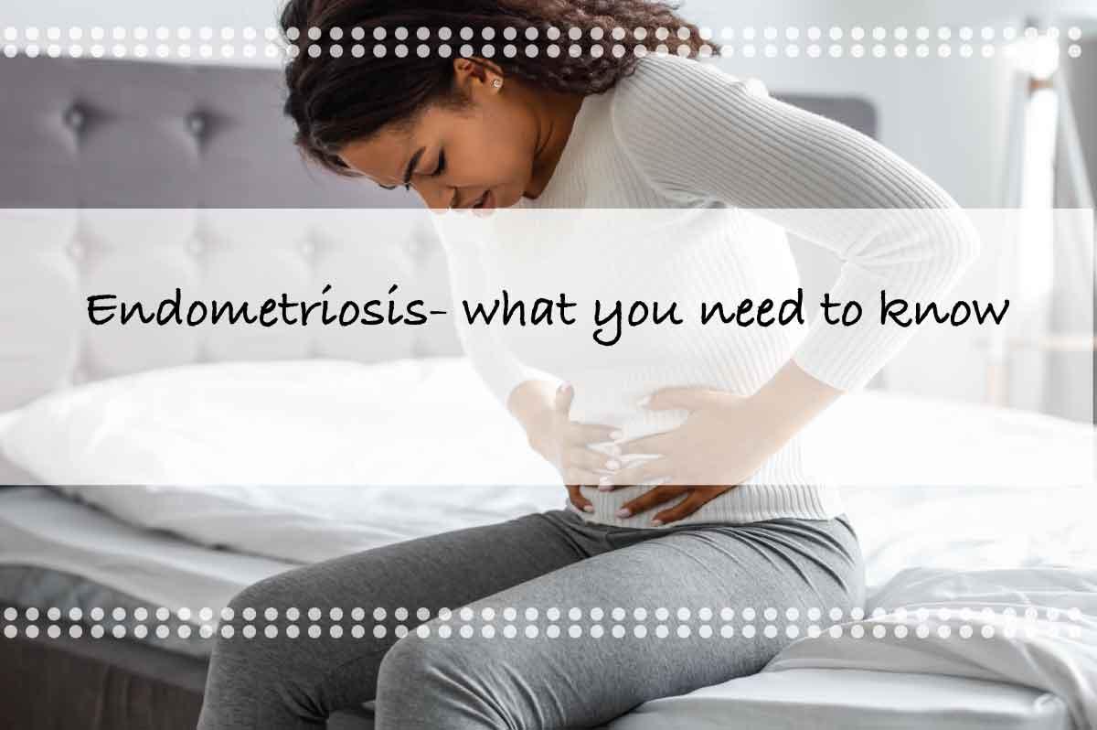 Endometriosis - What you need to know