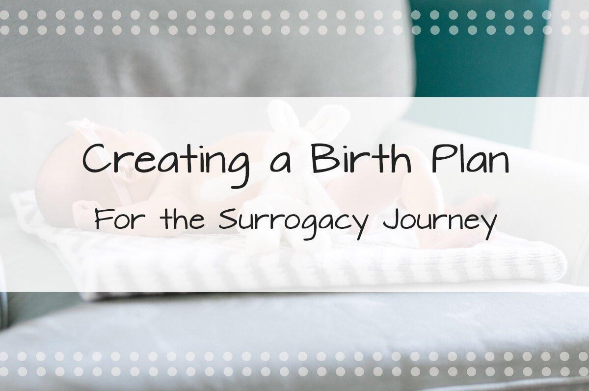 Creating a Birth Plan for the Surrogacy Journey