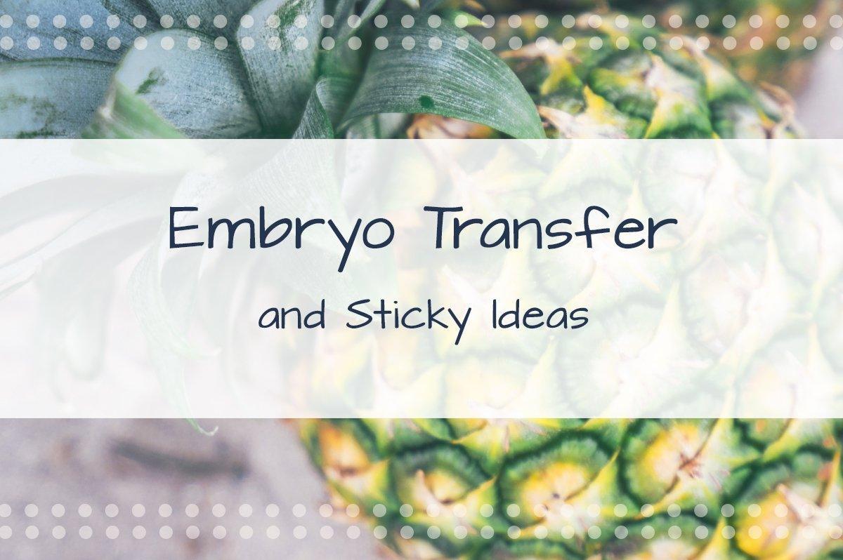 Embryo Transfer and Sticky Ideas