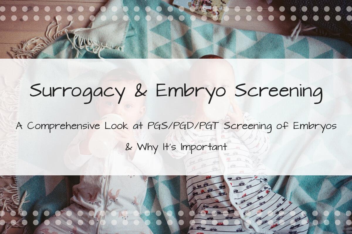 A Comprehensive Look at PGS/PGD/PGT Screening of Embryos & Why It's Important