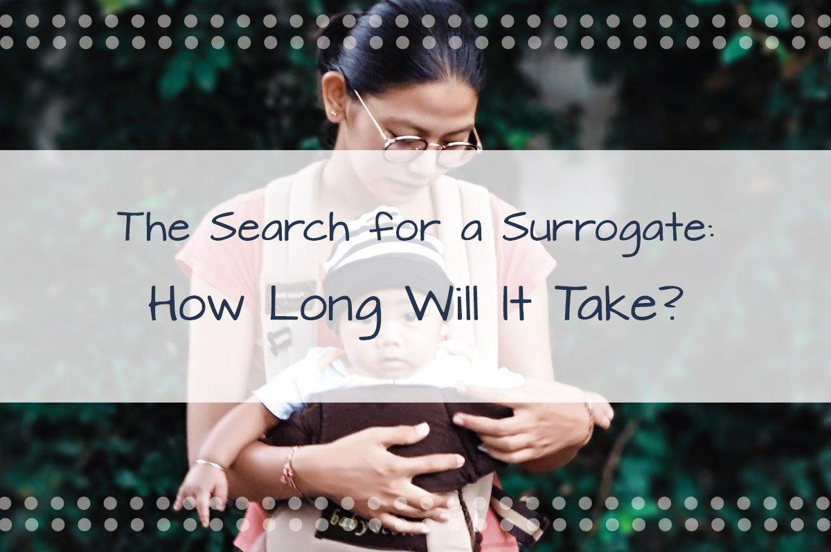 The Search for a Surrogate: How Long Will It Take?